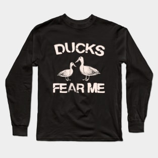 Ducks Fear Me Long Sleeve T-Shirt